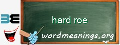 WordMeaning blackboard for hard roe